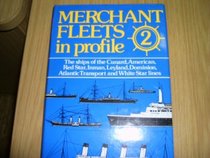 The Ships of the Cunard, American, Red Star, Inman, Leyland, Dominion, Atlantic Transport and White Star Lines: MERCHANT FLEET IN PROFILE 2