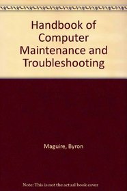 Handbook of computer maintenance and troubleshooting