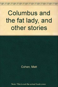 Columbus and the fat lady, and other stories