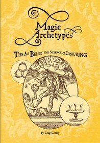 Magic Archetypes: The Art Behind The Science Of Conjuring