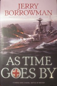 As Time Goes by: A World War II Novel: Battle of Britain