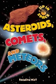Asteroids, Comets and Meteorites (Up in Space)