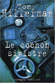 Le Cochon Sinistre (The Sinister Pig) (Leaphorn & Chee, Bk 16) (French Edition)