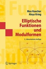 Elliptische Funktionen und Modulformen (Springer-Lehrbuch Masterclass) (German Edition)