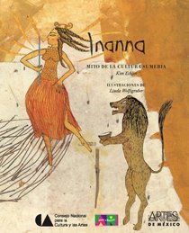 Inanna: Mito de la cultura Sumeria / Myth of the Sumerian Culture (Libros Del Alba: Alas Y Raices / Dawn Books: Wings and Roots) (Spanish Edition)