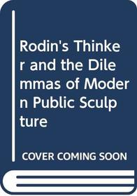 Rodin's Thinker and the Dilemmas of Modern Public Sculpture