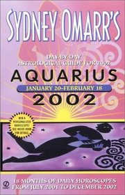 Sydney Omarr's Day-by-Day Astrological Guide for the Year 2002: Aquarius (Sydney Omarr's Day By Day Astrological Guide for Aquarius, 2002)