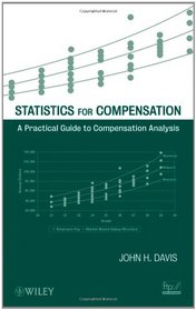 Statistics for Compensation: A Practical Guide to Compensation Analysis