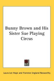 Bunny Brown and His Sister Sue Playing Circus