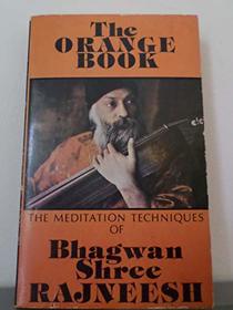 The Orange Book: The Meditation Techniques of Bhagwan Shree Rajneesh