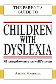 CHILDREN WITH DYSLEXIA (PARENT'S GUIDE TO...)