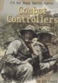 U.S. Air Force Special Forces: Combat Controllers (Warfare and Weapons)
