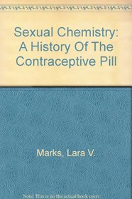 Sexual Chemistry: A History Of The Contraceptive Pill