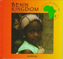 The Benin Kingdom of West Africa (Celebrating the Peoples and Civilizations of Africa)