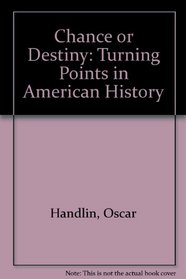 Chance or Destiny: Turning Points in American History