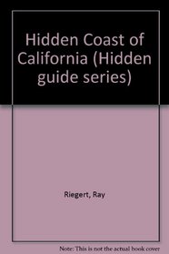 Hidden coast of California: The adventurer's guide (Hidden Coast of California)