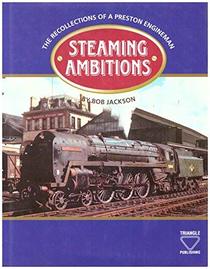 Steaming Ambitions: The Recollections of a Preston Engineman