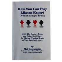 How You Can Play Like an Expert, Without Having to Be One: Mel's 21st Century Rules and Other Guidelines for Winning at Your Level and Above