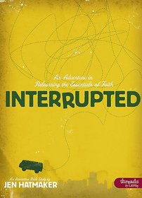 Interrupted: An Adventure in Relearning the Essentials of Faith (Member Book)