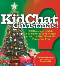 KidChat Christmas: 200 Questions to Make You Think, Talk, and Giggle About the Most Wonderful Time of the Year