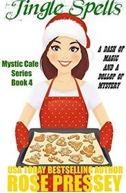 Jingle Spells: A Magic Baking Cozy Mystery (Mystic Cafe Cozy Mystery Series)