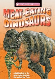 Meat-Eating Dinosaurs (Dinosaur Files)