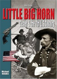Little Big Horn:  Custer and the Seventh Cavalry