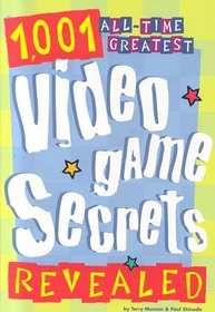 1,001 All-Time Greatest Video Game Secrets Revealed