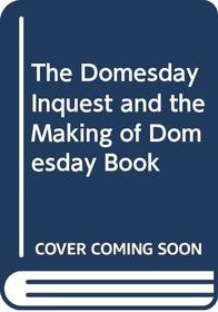 The Domesday Inquest and the Making of Domesday Book