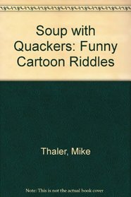 Soup With Quackers: Funny Cartoon Riddles