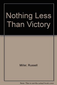 Nothing Less Than Victory: The Oral History of D-Day
