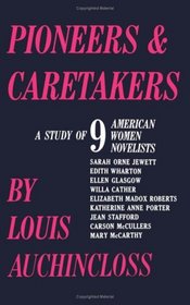 Pioneers and Caretakers: A Study of 9 American Women Novelists