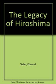 The Legacy of Hiroshima.