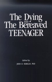 The Dying & The Bereaved Teenager