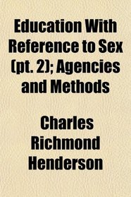 Education With Reference to Sex (pt. 2); Agencies and Methods