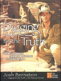 Digging for the Truth: One Man's Epic Adventure Exploring the World's Greatest Archaeological Mysteries (History Channel Audiobook)