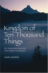 Kingdom of Ten Thousand Things: An Impossible Journey from Kabul to Chiapas
