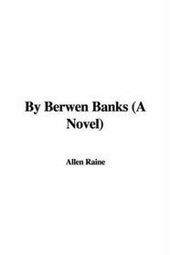 By Berwen Banks (A Novel)