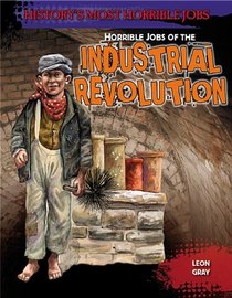 Horrible Jobs of the Industrial Revolution (History's Most Horrible Jobs)