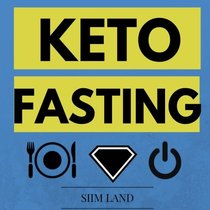 Keto Fasting: Start an Intermittent Fasting and Low Carb Ketogenic Diet to Burn Fat Effortlessly, Battle Diabetes and Purge Disease (Fasting Ketosis) (Volume 1)