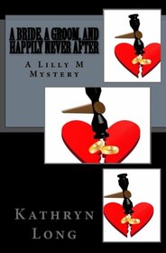 A Bride, a Groom, and Happily Never After: a Lilly M Mystery #4