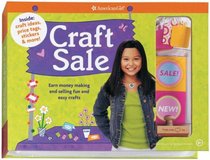 Craft Sale: Earn Quick Cash by Making and Selling the Best Creative Crafts from American Girl Magazine (American Girl Library)