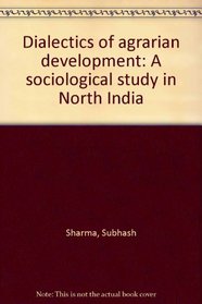 Dialectics of agrarian development: A sociological study in North India