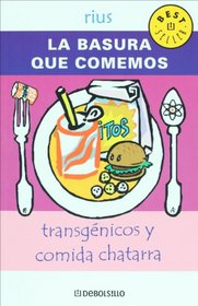 La basura que comemos. Transgenicos y comida chatarra (Spanish Edition)