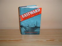 Eastward: A History of the Royal Air Force in the Far East, 1945-72