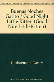 Buenas Noches Gatito / Good Night Little Kitten (Good Nite Little Kitten) (Spanish Edition)