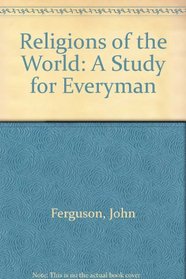 Religions of the world: A study for everyman