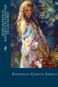 Doa Rosita la soltera o El lenguaje de las flores (Spanish Edition)