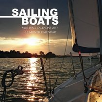 Sailing Boats Mini Wall Calendar 2017: 16 Month Calendar