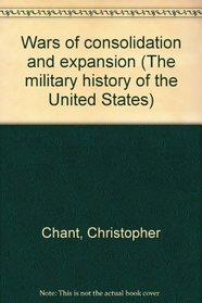Wars of consolidation and expansion (The military history of the United States)